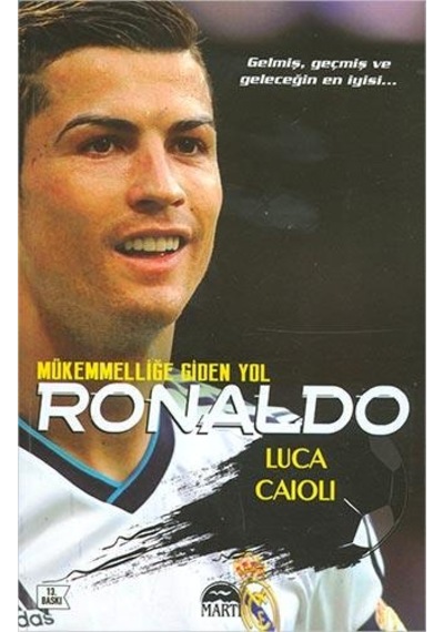 Ronaldo - Mükemmelliğe Giden Yol - Luca Caioli - Martı Yayınları