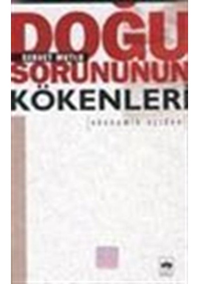 Doğu Sorununun Kökenleri - Servet Mutlu - Ötüken Neşriyat