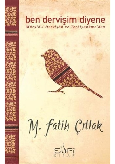 Ben Dervişim Diyene - M.Fatih Çıtlak - Sufi Kitap