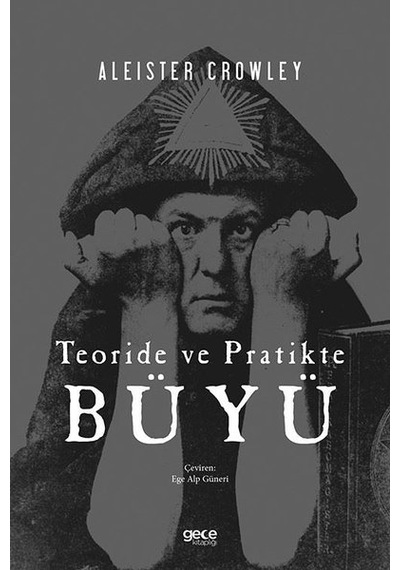 Teoride ve Pratikte Büyü - Aleister Crowley - Gece Kitaplığı