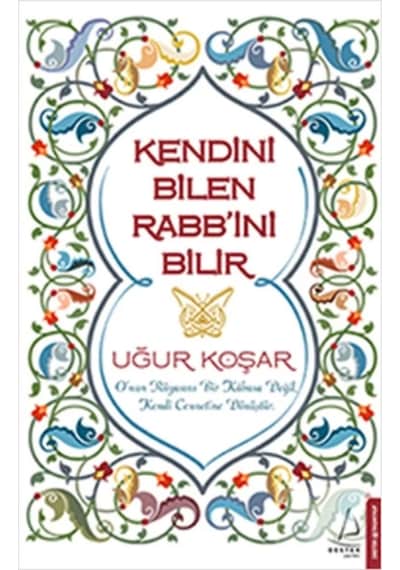 Kendini Bilen Rabini Bilir - Uğur Koşar -