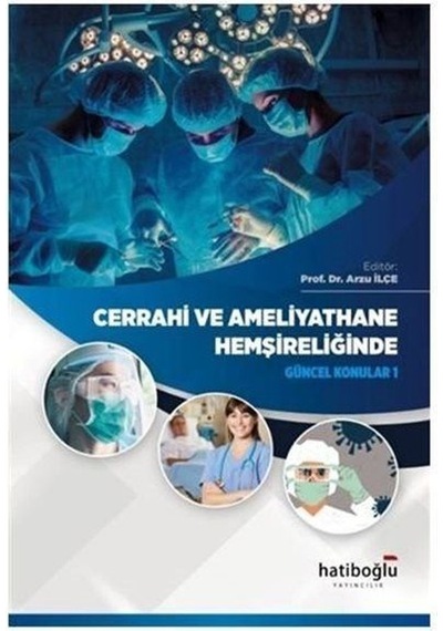 Cerrahi ve Ameliyathane Hemşireliğinde Güncel Konular 1- Hatiboğlu Yayınları