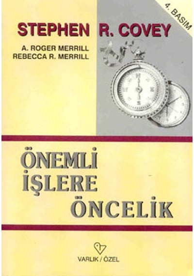 Önemli İşlere Öncelik - A. Roger Merrill -  Stephen R. Covey - Varlık Yayınları