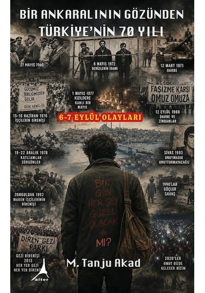 Bir Ankaralının Gözünden Türkiye'nin 70 Yılı / M. Tanju Akad