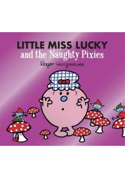 Little Miss Lucky and the Naughty Pixies - Mr. Men, Little Miss Magic 9780755500918