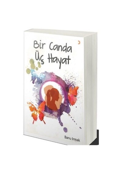 Bir Canda Üç Hayat / Banu Irmak