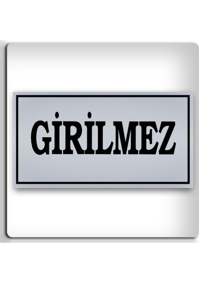 Girilmez - Yönlendirme Levhası - Kendinden Yapışkanlı Metalik Gümüş Gri Tabela 8x15 Cm