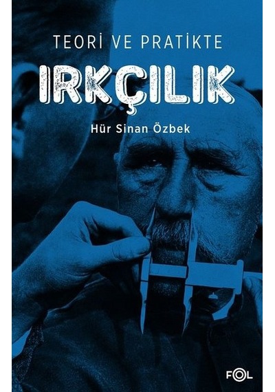 Teori ve Pratikte Irkçılık - Hür Sinan Özbek - Fol Kitap