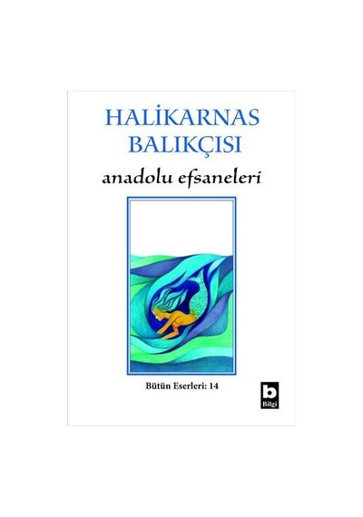 Bilgi Yayınları Anadolu Efsaneleri Halikarnas Balıkçısı