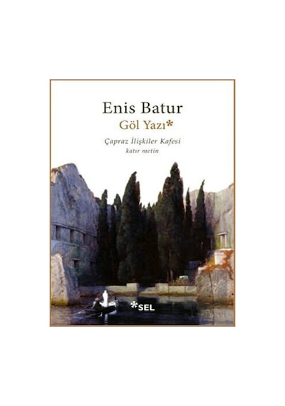 Göl Yazı - Enis Batur - Sel Yayıncılık