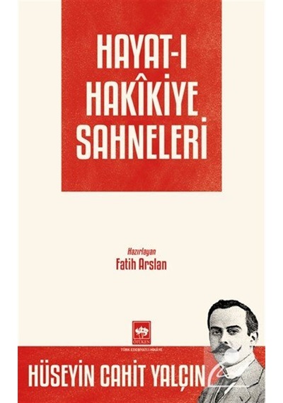 Hayat-ı Hakîkiye Sahneleri / Hüseyin Cahit Yalçın