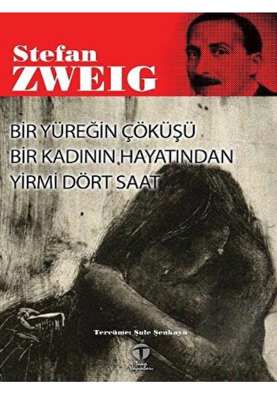 Bir Yüreğin Çöküşü - Bir Kadının Hayatından Yirmi Dört Saat - Stefan Zweig - Tema Yayınları