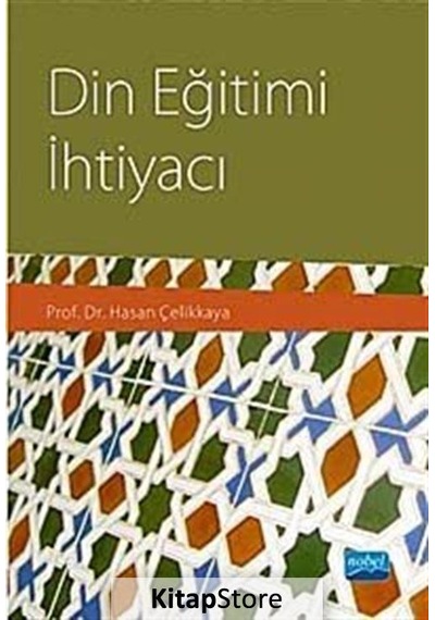 Din Eğitimi İhtiyacı - Hasan Çelikkaya - Nobel Akademik Yayıncılık