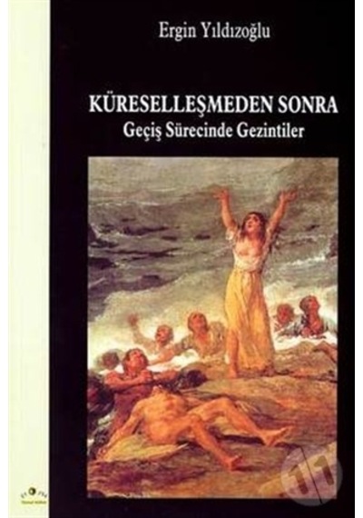 Küreselleşmeden Sonra Geçiş Sürecinde Gezintiler - Ergin Yıldızoğlu - Ütopya Yayınevi