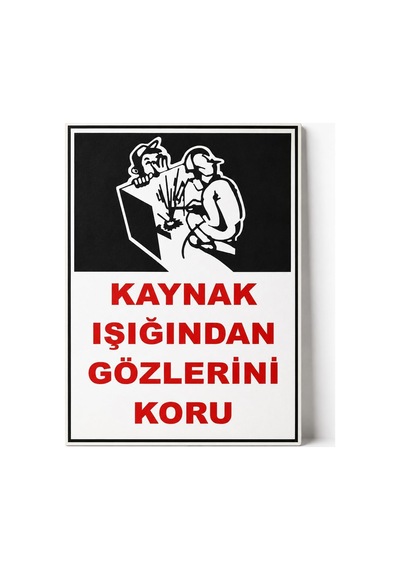 İş Güvenliği Uyarı Levhası Kaynak Işığından Gözlerini Koru Beyaz 15 X 20 Karbonnm2036