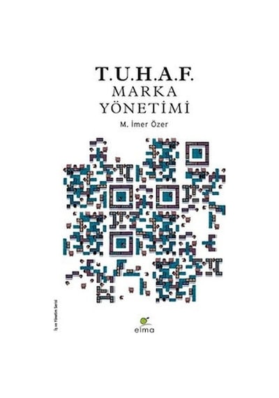 Tuhaf - Marka Yönetimi - M. İmer Özer - Elma Yayınevi