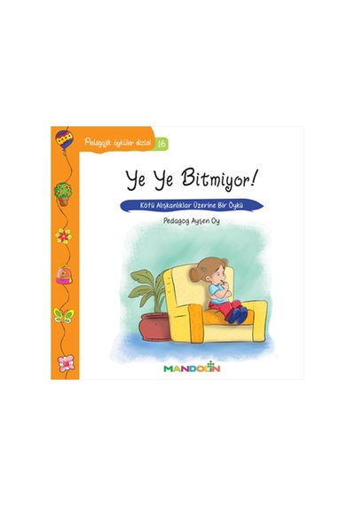 Ye Ye Bitmiyor!-Pedagojik Öyküler Dizisi 16 - Ayşen Oy - Mandolin