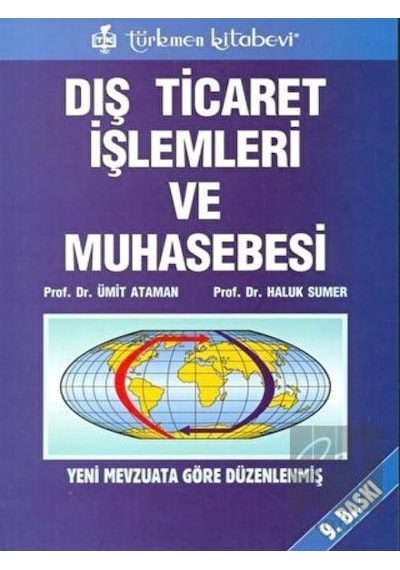 Dış Ticaret İşlemleri ve Muhasebesi Yeni Mevzuata Göre Düzenlenmiş