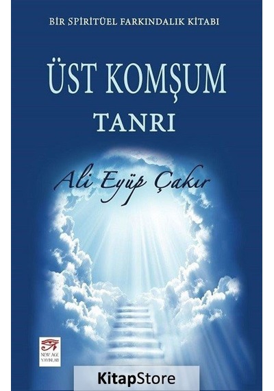 Üst Komşum Tanrı - Ali Eyüp Çakır - New Age Yayınları