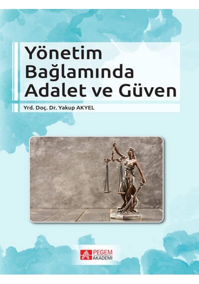 Pegem Akademi Yayıncılık - Yönetim Bağlamında Adalet ve Güven