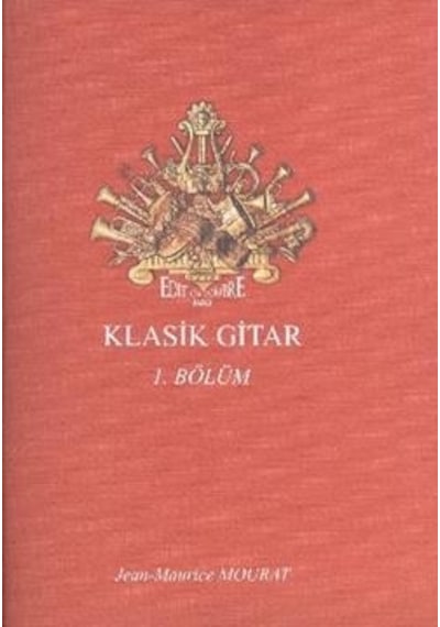 Klasik Gitar 1.Bölüm - Jean Maurice Mourat - Porte Müzik Eğitim Yayınları