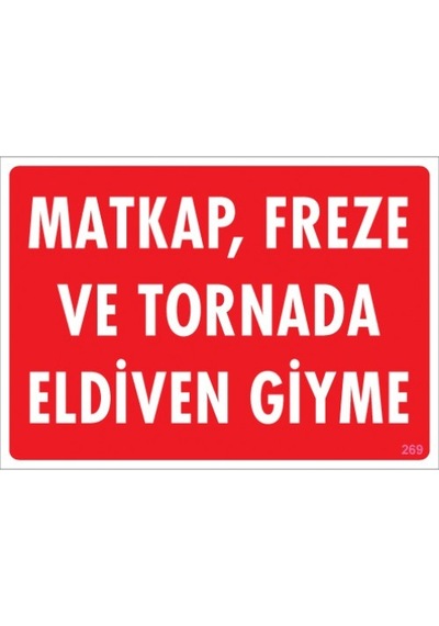 SÖNSAN UYARI LEVHALARI "MATKAP ,FREZE VE TORNADA ELDİVEN GİYME" PVC 25*35