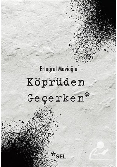 Köprüden Geçerken - Nevi Şahsına Münhasır Yakın Tarih Notları .