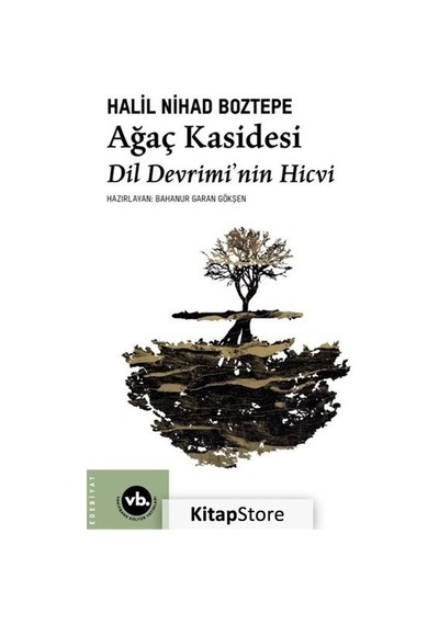 Ağaç Kasidesi - Dil Devrimi'nin Hicvi - Halil Nihad Boztepe - VakıfBank Kültür Yayınları