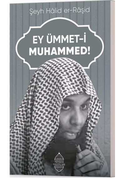 Ey Ümmet-i Muhammed / Hâlid Er-râşid