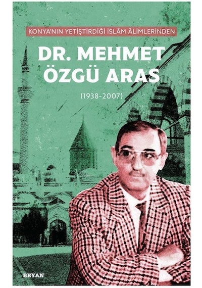 Konya'nın Yetiştirdiği İslam Alimlerinden Dr. Mehmet Özgü Aras...