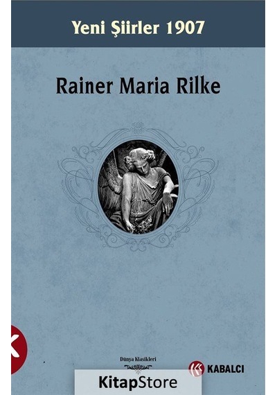Yeni Şiirler 1907 - Rainer Maria Rilke - Kabalcı Yayınevi