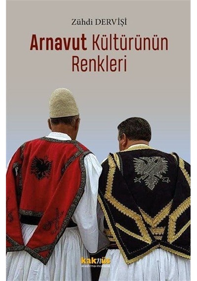 Arnavut Kültürünün Renkleri - Zuhdi Dervişi - Kaknüs Yayınları