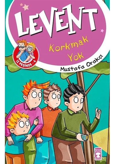 Levent Korkmak-Levent İz Peşinde 4 - Mustafa Orakçı - Timaş Çocuk