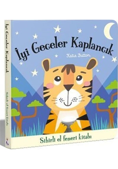 İyi Geceler Kaplancık / Sihirli El Feneri Kitabı / Katie Button