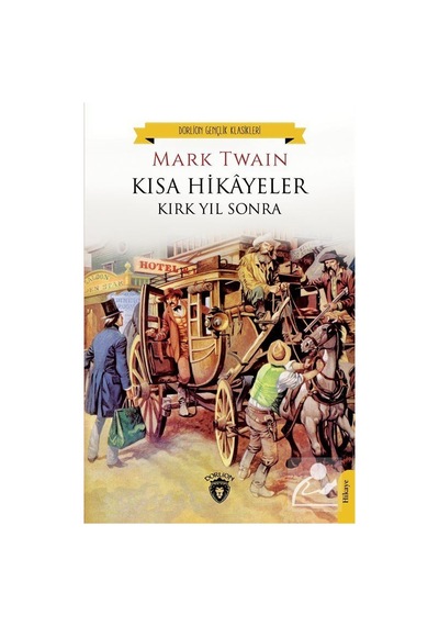 Kısa Hikayeler - Kırk Yıl Sonra - Mark Twain - Dorlion Yayınevi