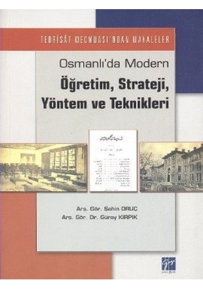 Osmanlı'da Modern Öğretim Strateji Yöntem ve Teknikleri  - Şahin Oruç  -  Güray Kırpık  - Gazi Kitabevi