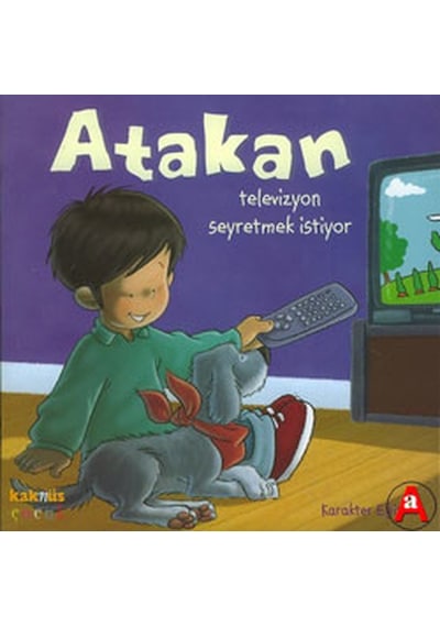 Atakan Televizyon Seyretmek İstiyor - Sandrine Deredel Rogeon - Kaknüs Yayınları