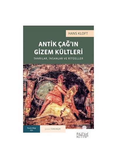 Antik Çağ'In Gizem Kültleri: Tanrılar, Insanlar ve Ritüeller /...