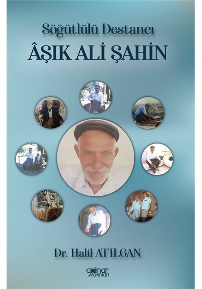 Söğütlülü Destancı Âşık Ali Şahin / Halil Atılgan