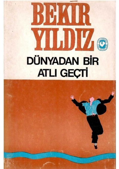 Dünyadan Bir Atlı Geçti - Bekir Yıldız 1.baskı