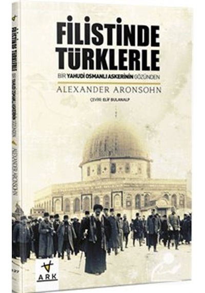Filistin De Türklerle - Alexander Aronsohn