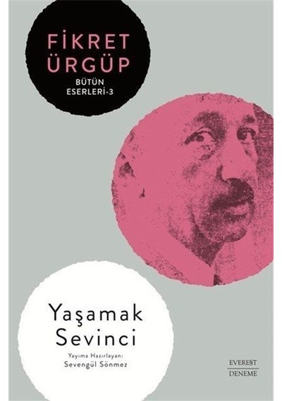 Fikret Ürgüp - Bütün Eserleri 3 - Yaşamak Sevinci - Fikret Ürgüp - Everest Yayınları