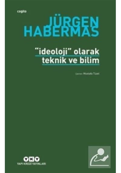 İdeoloji Olarak Teknik Ve Bilim - Jürgen Habermas - Yapı Kredi Yayınları