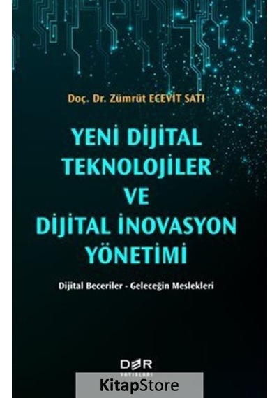 Yeni Dijital Teknolojiler ve Dijital İnovasyon Yönetimi: Dijital Beceriler - Geleceğin Meslekleri - Zümrüt Ecevit Sarı - Der Yayınları