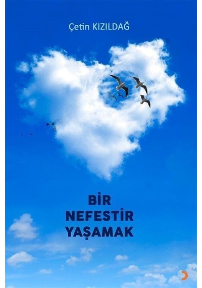 Bir Nefestir Yaşamak / Çetin Kızıldağ