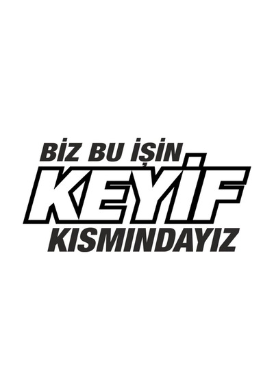 Biz Bu Işin Keyif Kısmındayız Oto Sticker Cam Sticker Araba Sticker 15x8 Cm