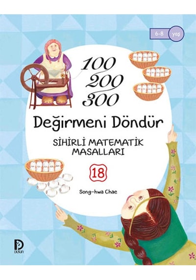 Sihirli Matamatik Masalları 18 - Değirmeni Döndür - Song-Hwa Chae - Düşün Yayınevi