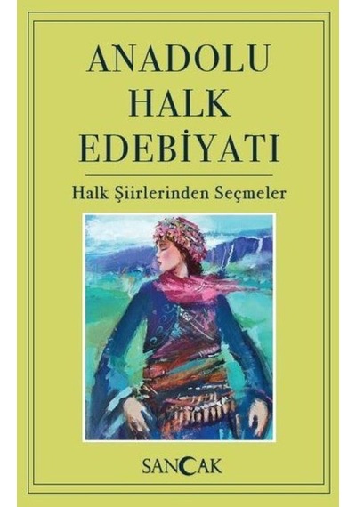 Anadolu Halk Edebiyatı - Halk Şiirlerinden Seçmeler - Pmvp-640213