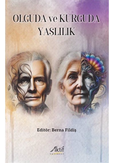 Olguda Ve Kurguda Yaşlılık / Dr. Berna Fildiş