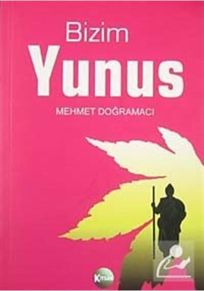Bizim Yunus / Yunus Emre Hayatı ve Divanı / Mehmet Doğramacı 9789758833207